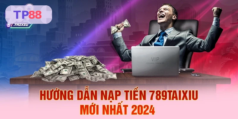 Hướng dẫn nạp tiền TP88 mới nhất 2026