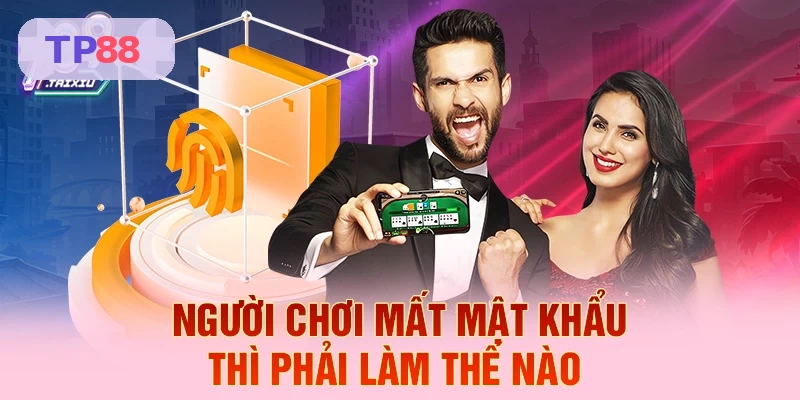 Hướng dẫn xử lý khi mất mật khẩu TP88