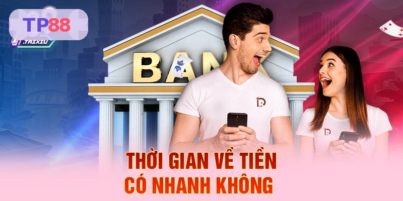 Thời gian xử lý rút tiền tại TP88